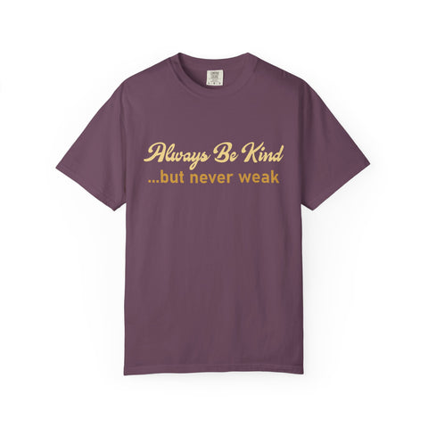 Always Be Kind But Never Weak Shirt - Motivational Gym Tee