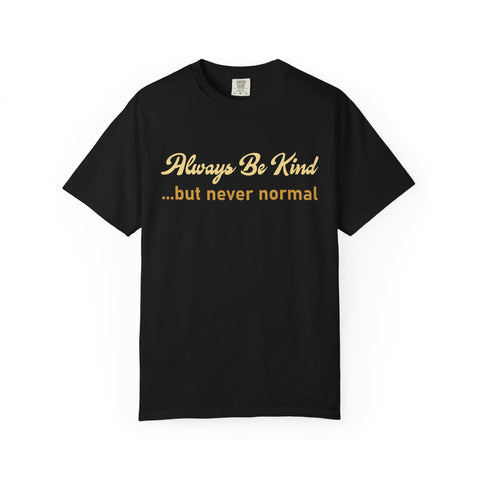 Always Be Kind But Never Normal Shirt - Funny Gym Tee