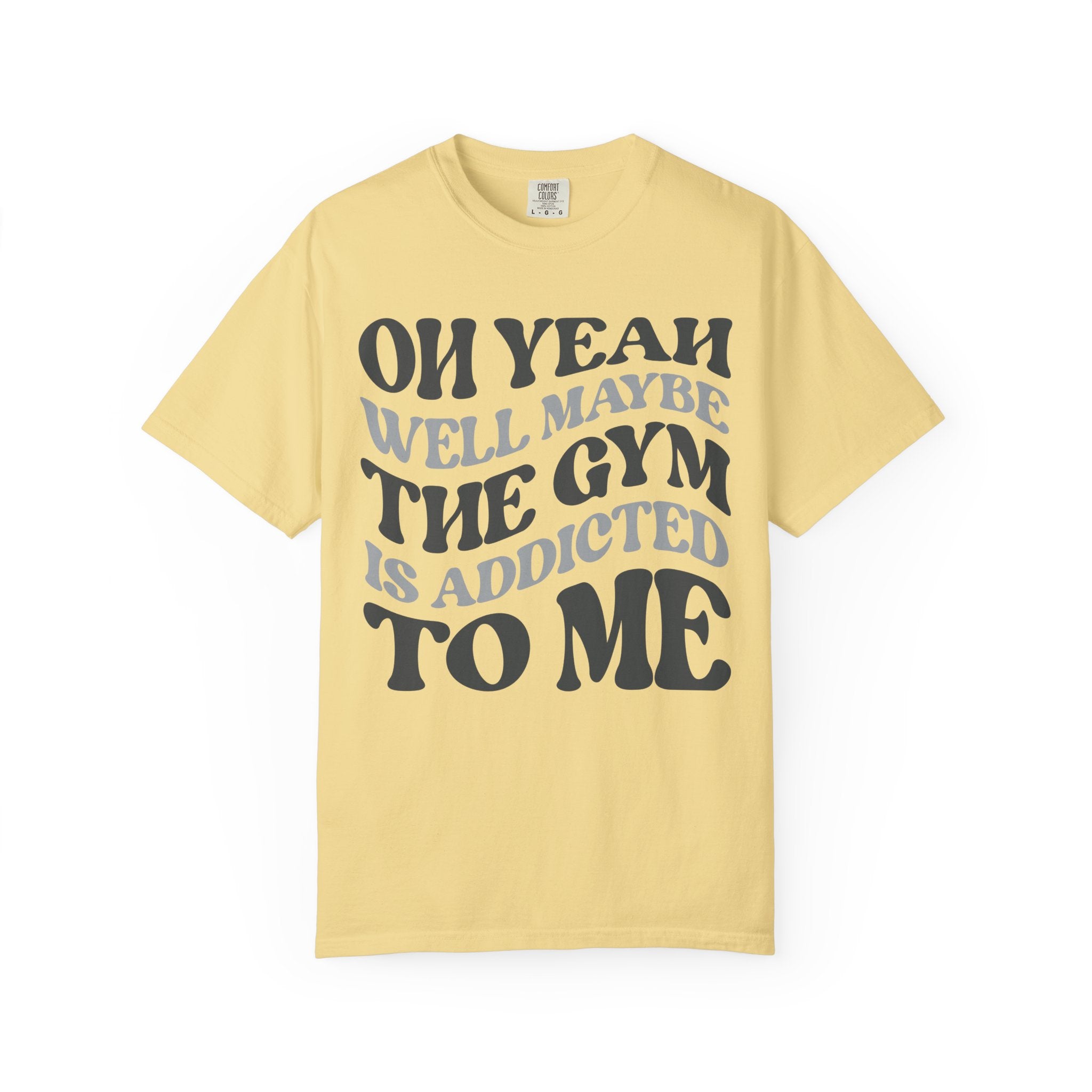 The Gym Can’t Quit Me, Funny Fitness Addict T-Shirt-T-Shirt-Gym Classics