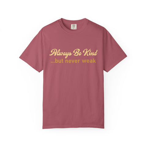 Always Be Kind But Never Weak Shirt - Motivational Gym Tee