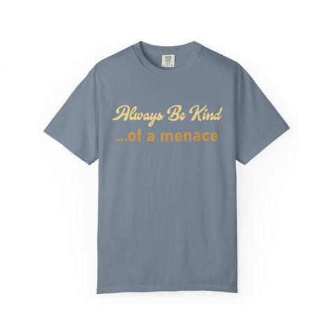 Always Be Kind of a Menace Shirt - Funny Gym Humor Tee