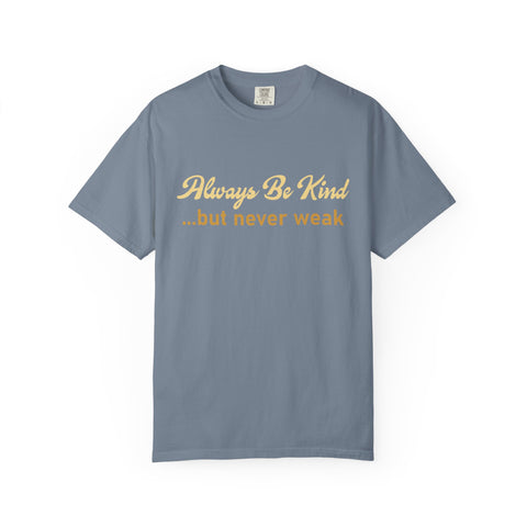 Always Be Kind But Never Weak Shirt - Motivational Gym Tee