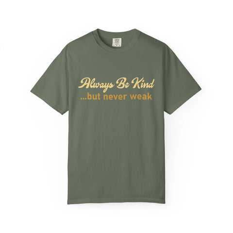 Always Be Kind But Never Weak Shirt - Motivational Gym Tee