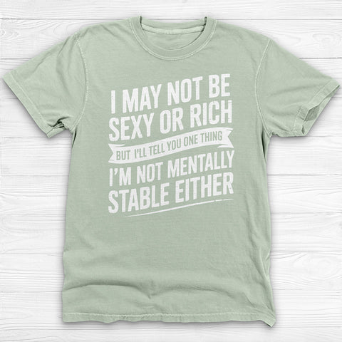 Not Sexy Or Rich Or Mentally Stable Either Funny Gym Tee
