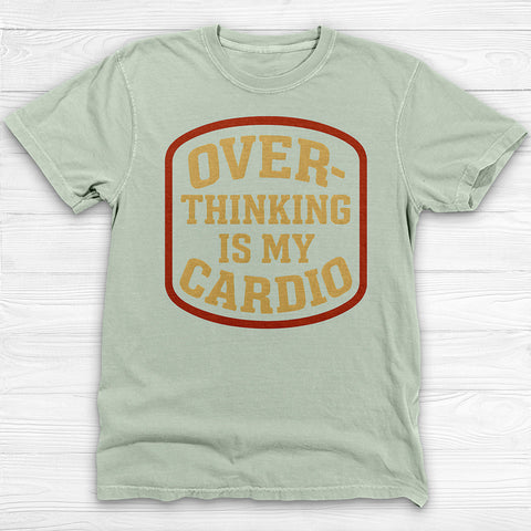 Overthinking Is My Cardio Shirt, Funny Mental Health Tee