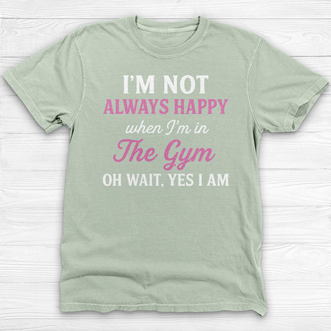 Always Happy In The Gym, Motivational Workout Shirt Or Pump Cover