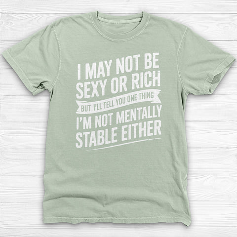 Not Sexy Or Rich Or Mentally Stable Either Funny Gym Tee