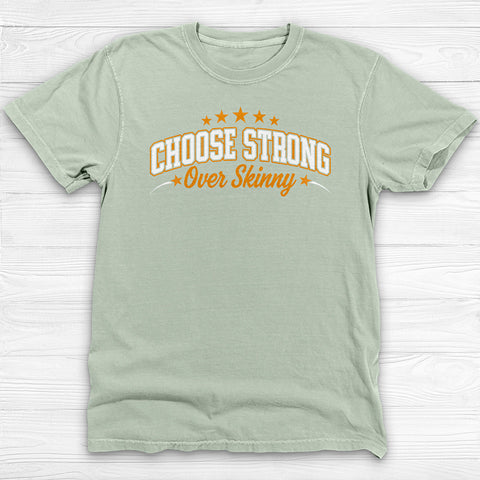 Choose Strong Over Skinny Fitness Gym Shirt