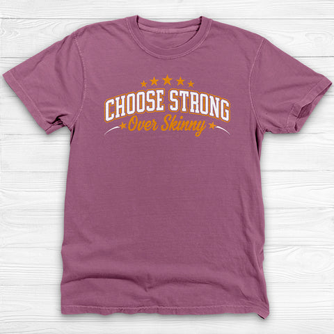 Choose Strong Over Skinny Fitness Gym Shirt