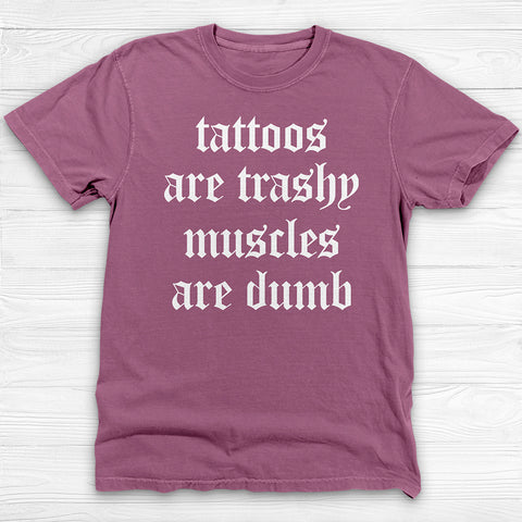 Sarcastic Funny Tattoo and Gym Lover Shirt, Fun Attention-Getting Shirt