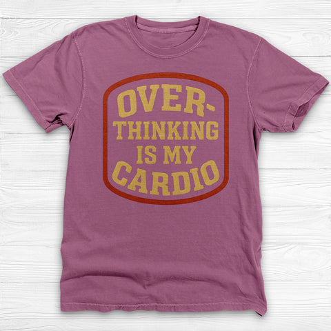 Overthinking Is My Cardio Shirt, Funny Mental Health Tee