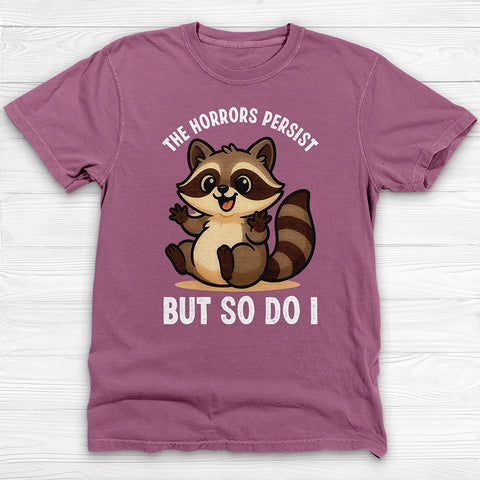 The Horrors Persist Cute Raccoon Gym Shirt, Mental Health Resilience
