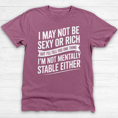 Not Sexy Or Rich Or Mentally Stable Either Funny Gym Tee