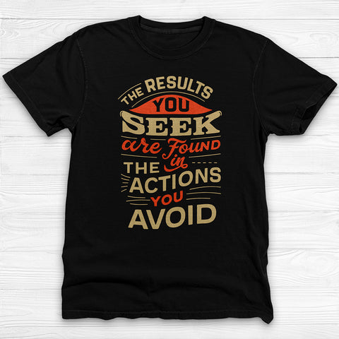 Results You Seek Actions You Avoid Gym Shirt or Pump Cove