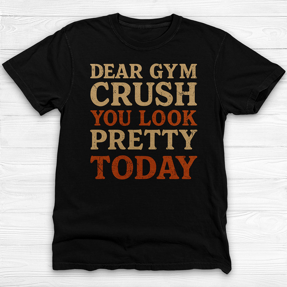 Dear Gym Crush Gym Shirt, Funny Fitness Tee for Lifters-T-Shirt-Gym Classics