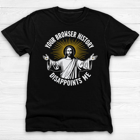 Jesus Browser History Disappointment Graphic Gym Tee or Pump Cover