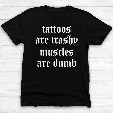 Sarcastic Funny Tattoo and Gym Lover Shirt, Fun Attention-Getting Shirt
