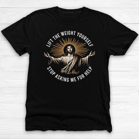 Funny Jesus Gym Tee or Pump Cover, Lift It Yourself