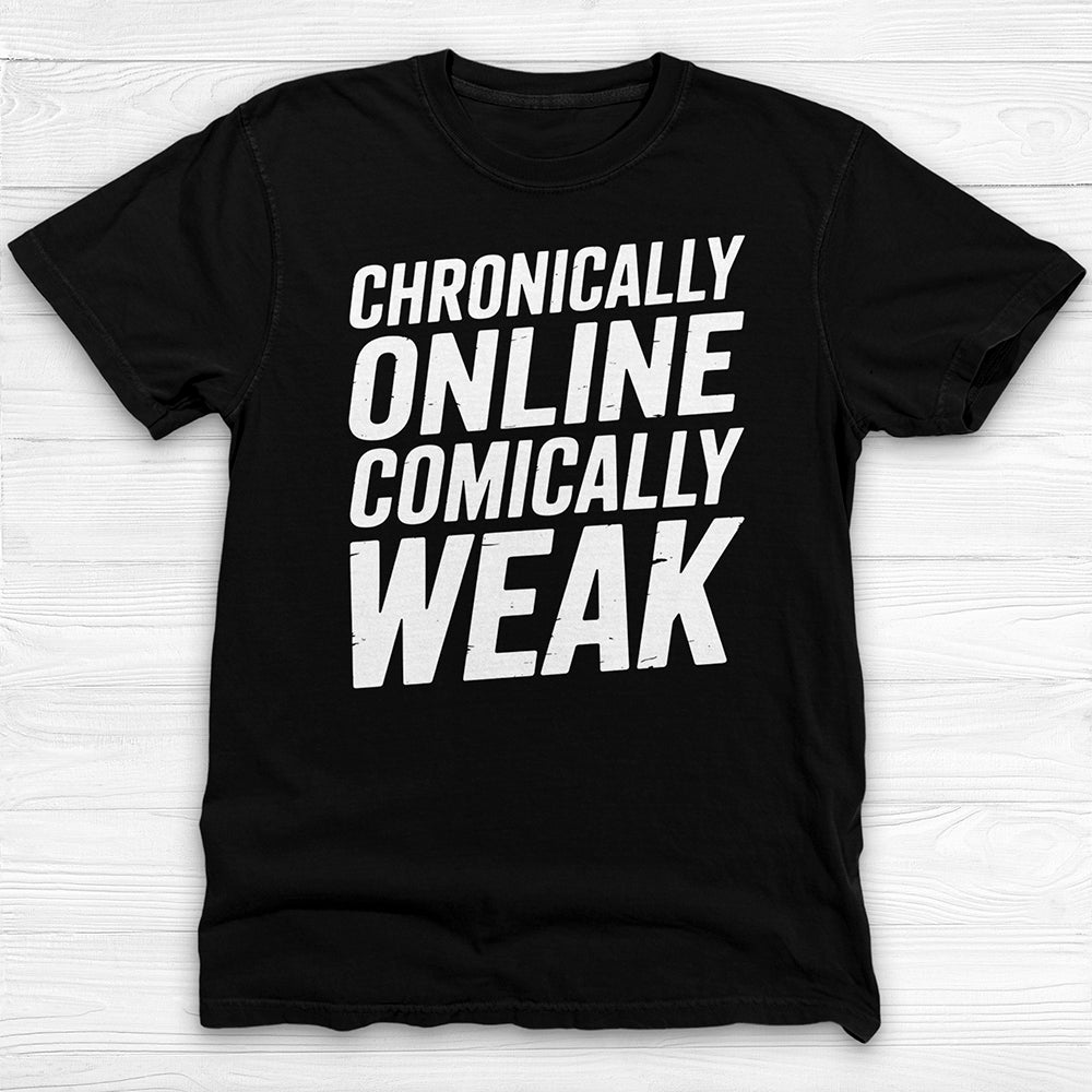 Chronically Online Comically Weak Shirt, Funny Gamer Meme Gym Tee