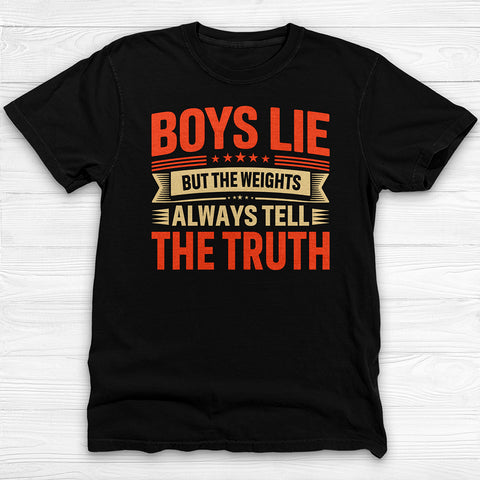 Boys Lie Weights Donβt Shirt, Motivational Womenβs Gym Tee