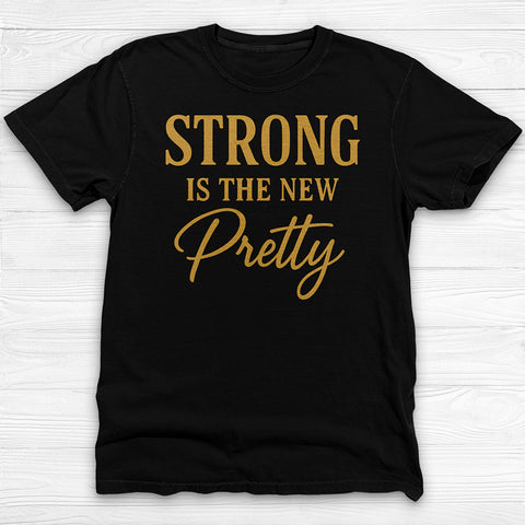 Strong Is the New Pretty, Empowering Gym Tee & Motivational Gift