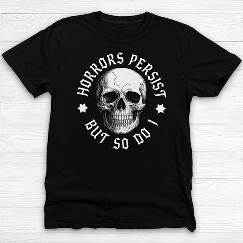 Horrors Persist Skull Shirt, Motivational Gym Tee