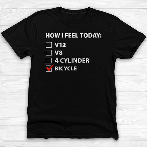Car Vs. Bicycle How I Feel Today Motivation Gym Shirt or Pump Cover
