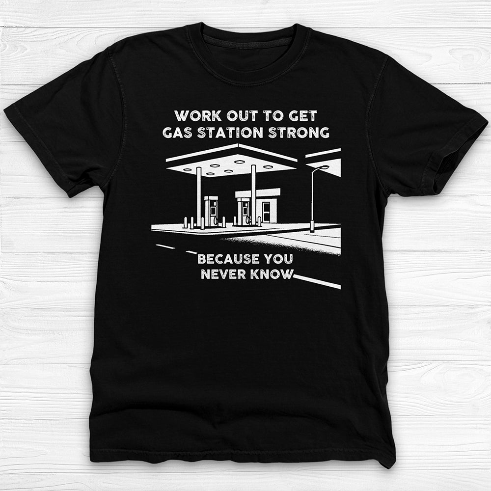 Train To Get Gas Station Strong Gym Shirt, Funny Self-Defense Workout Tee-T-Shirt-Gym Classics