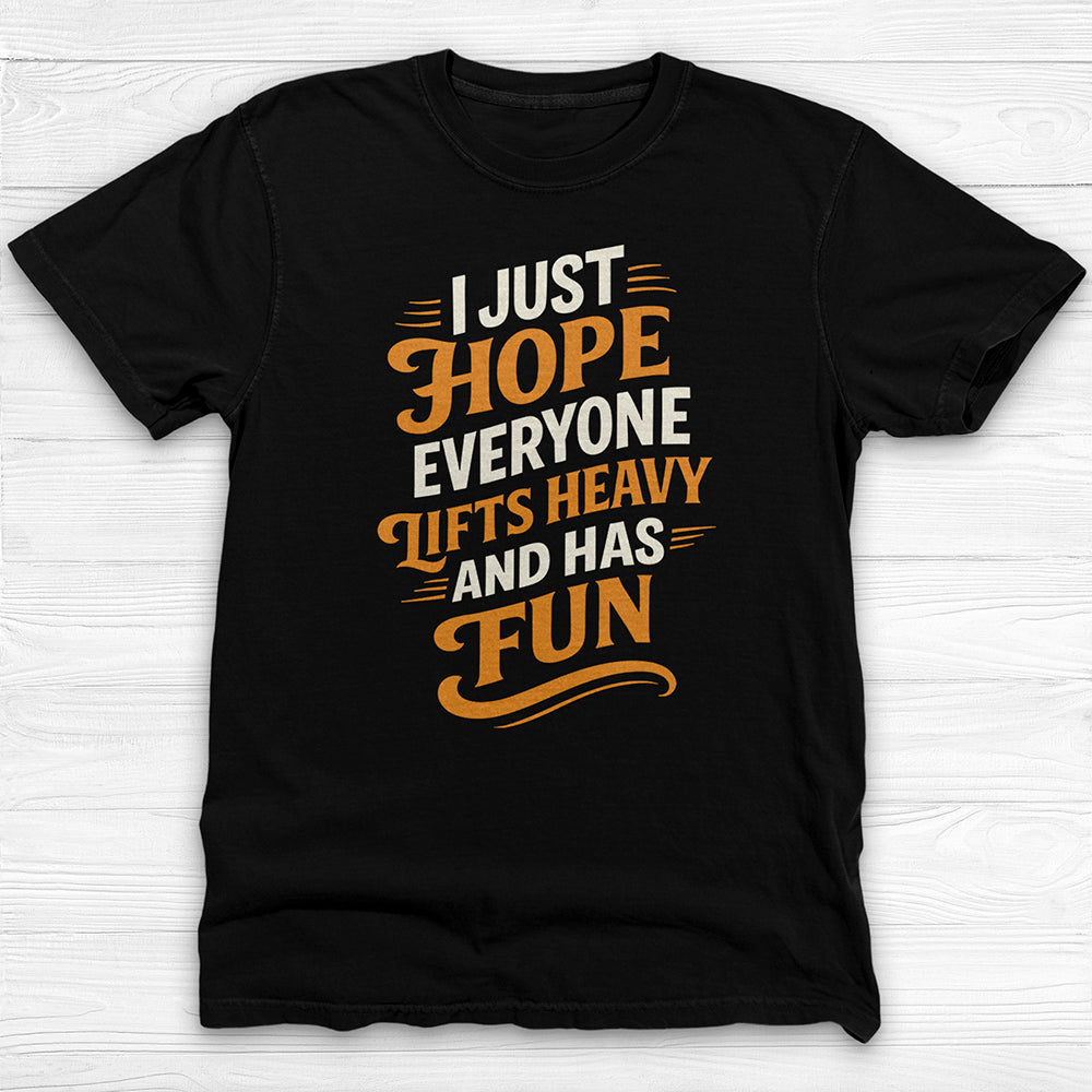 Lift Heavy Have Fun Gym T-Shirt, Good Vibes Workout Tee or Pump Cover-T-Shirt-Gym Classics