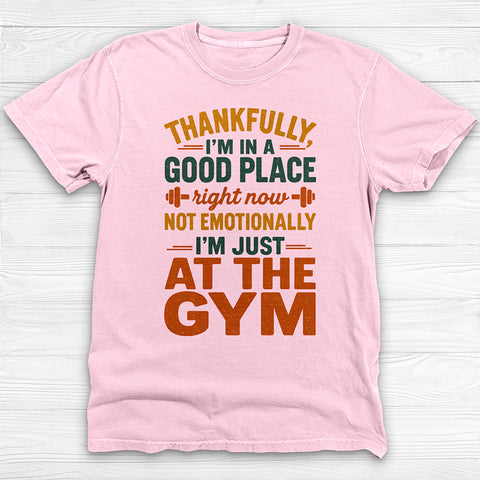 In The Gym I'm In A Good Place, Mental Health Gym Tee