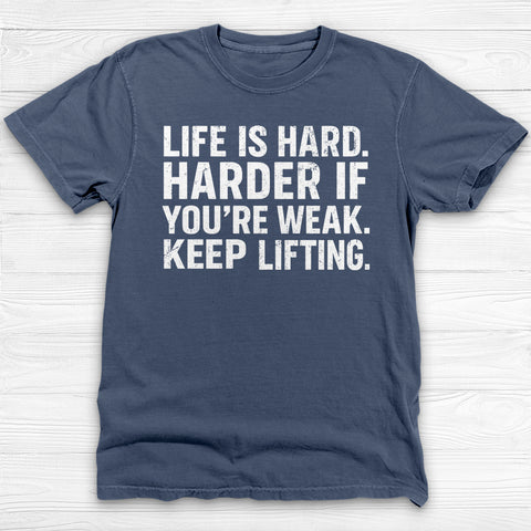 Life Is Hard Keep Lifting Gym Shirt, Motivational Workout Tee-T-Shirt-Gym Classics
