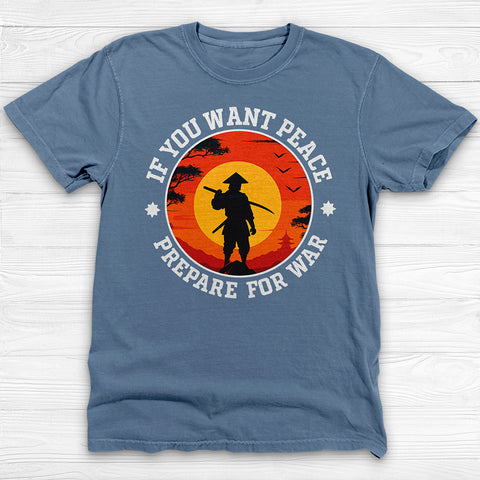 If You Want Peace Prepare for War, Samurai Warrior Mindset Gym Shirt