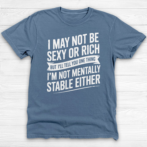 Not Sexy Or Rich Or Mentally Stable Either Funny Gym Tee