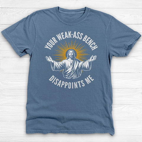 Jesus Weak-Ass Bench Disappointment Gym Shirt or Pump Cover