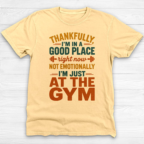 In The Gym I'm In A Good Place, Mental Health Gym Tee