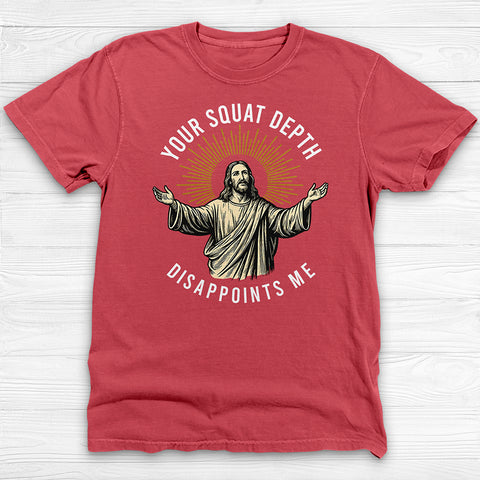 Funny Jesus Gym Shirt, Your Squat Depth Disappoints Me