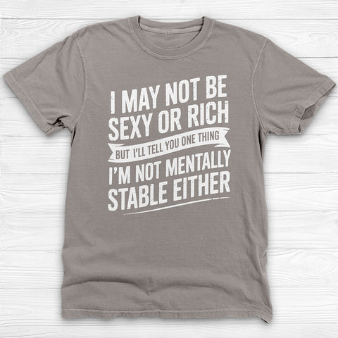 Not Sexy Or Rich Or Mentally Stable Either Funny Gym Tee