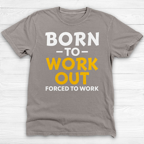 Born to Work Out Forced To Work Gym Tee, Funny Workout Shirt for Fitness Lovers