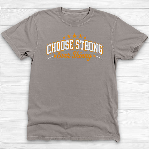 Choose Strong Over Skinny Fitness Gym Shirt