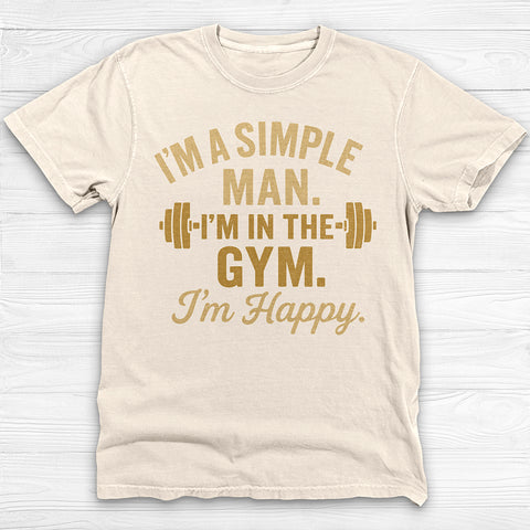 I'm A Simple Man Gym Shirt, Fitness Lover Tee