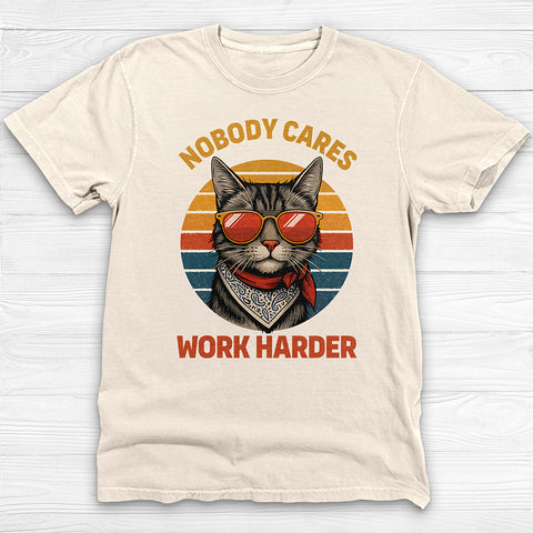Nobody Cares Work Harder Cool Cat Gym Tee Or Pump Cover