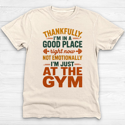 In The Gym I'm In A Good Place, Mental Health Gym Tee