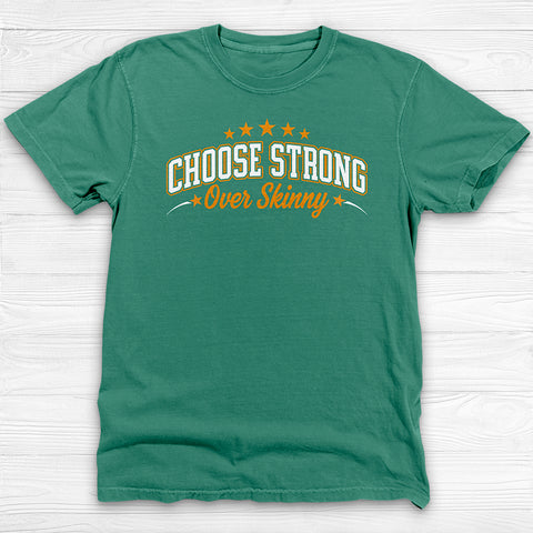 Choose Strong Over Skinny Fitness Gym Shirt