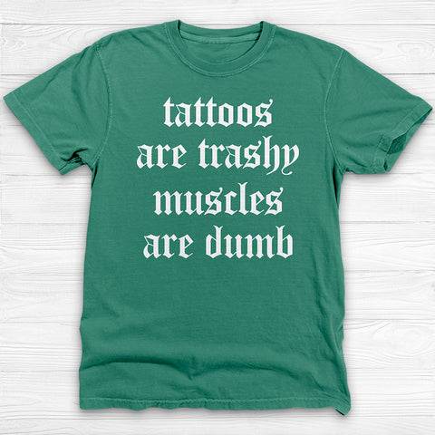 Sarcastic Funny Tattoo and Gym Lover Shirt, Fun Attention-Getting Shirt