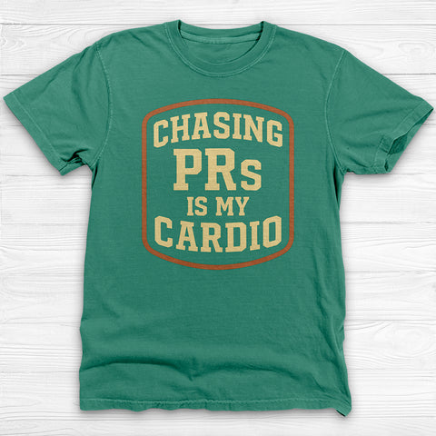 Chasing PRs is My Cardio Shirt, Powerlifter Workout Tee