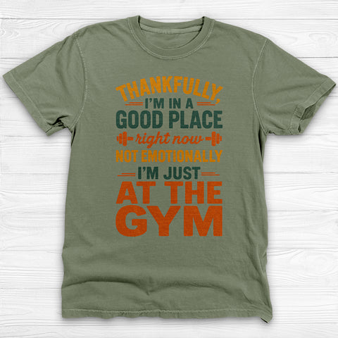 I'm In A Good Place I'm At The Gym Workout Tee