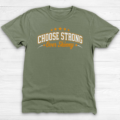Choose Strong Over Skinny Fitness Gym Shirt