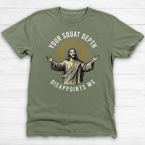Funny Jesus Gym Shirt, Your Squat Depth Disappoints Me