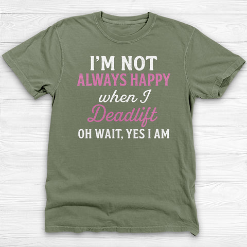 Always Happy Deadlifting Gym Shirt, Motivational Womenβs Workout Tee