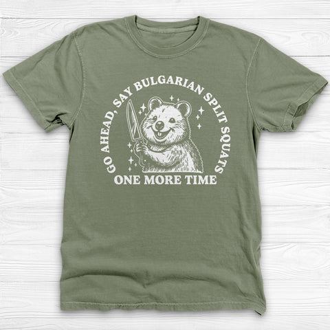 Funny Gym Shirt, Say Bulgarian Split Squats Workout Tee Gift